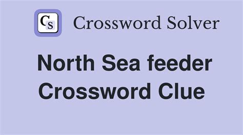 crossword clue for north sea feeder